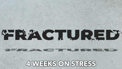 Fractured is a 4-week youth ministry series on stress