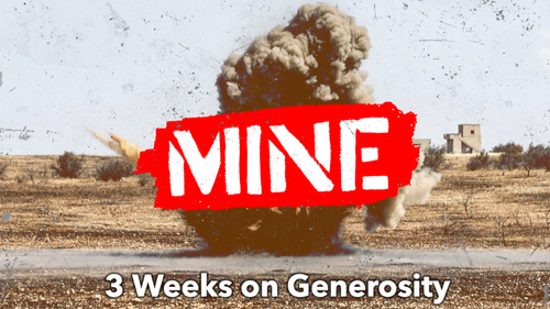 Mine is a 3-week youth ministry series on giving and generosity
