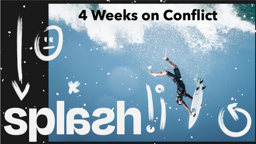 Splash is a 4-week youth ministry series on conflict
