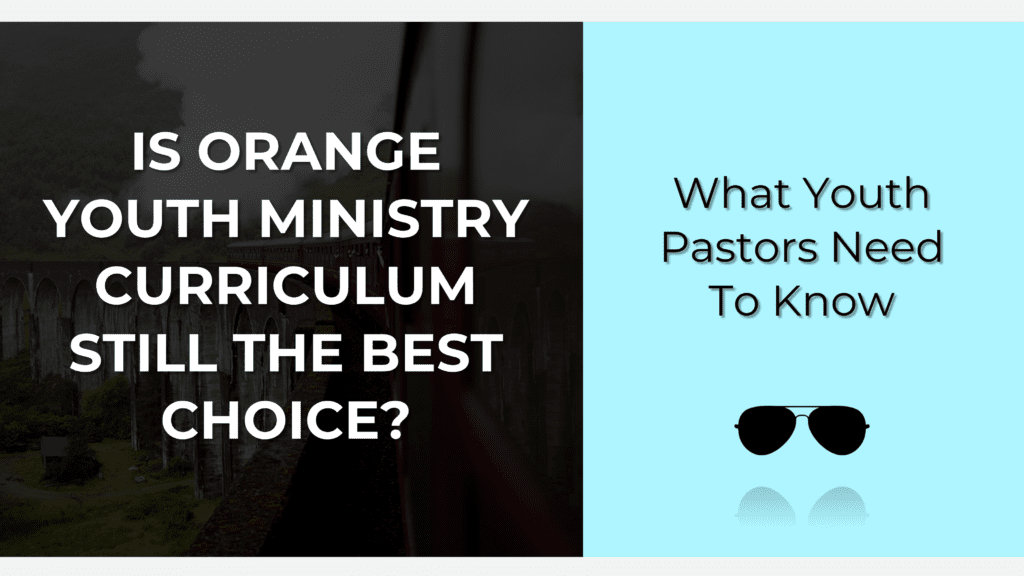 Is orange youth ministry curriculum still the best choice?