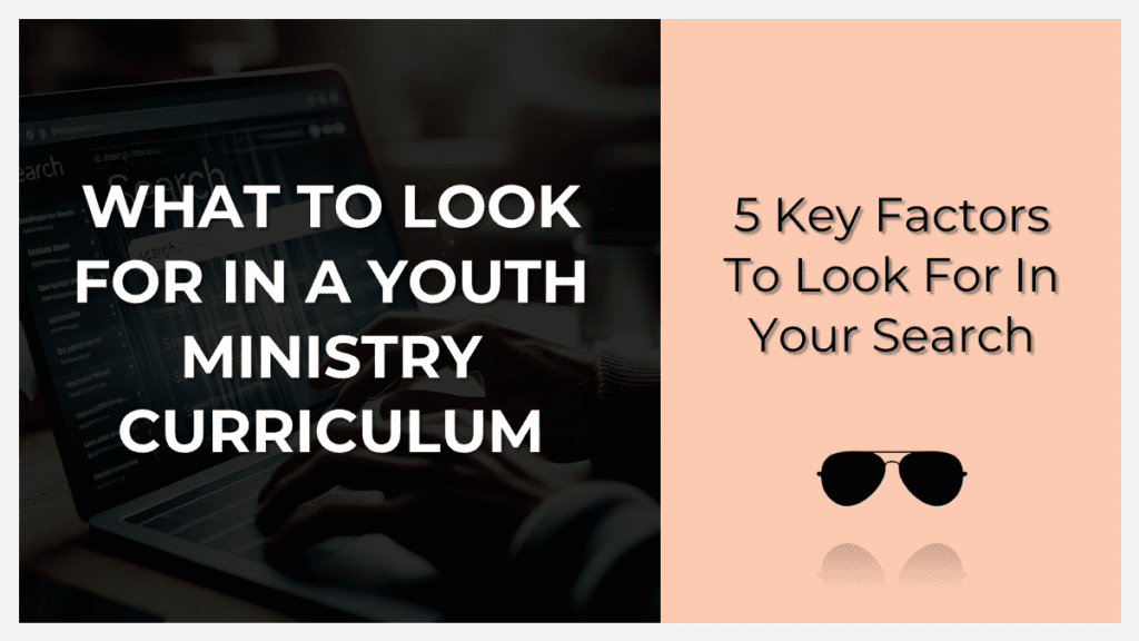 what to look for in a youth ministry curriculum