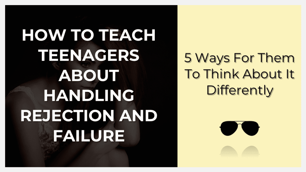 how to teach teenagers about handling rejection and failure