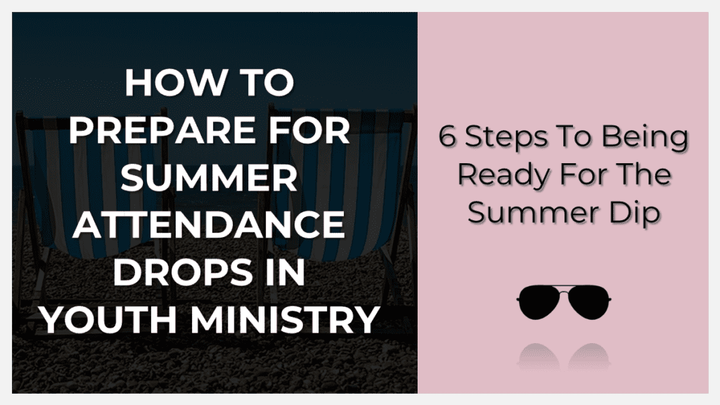 how to prepare for summer attendance drops in youth ministry
