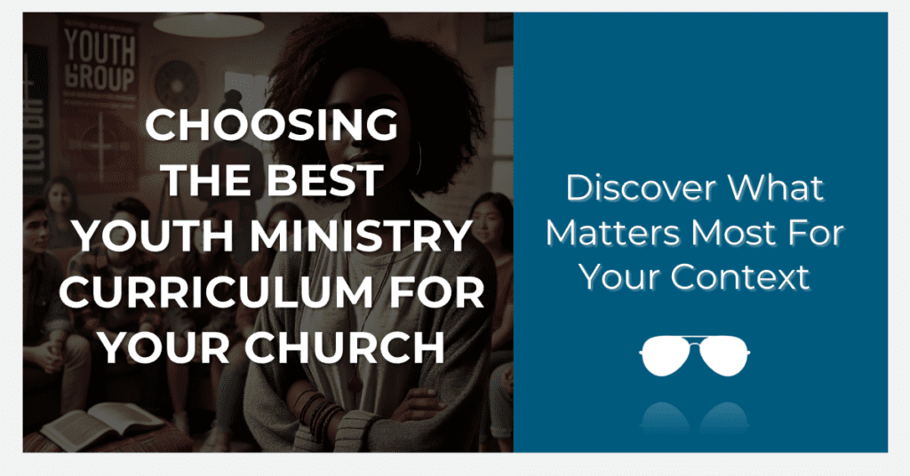 Choosing the best youth ministry curriculum for your church