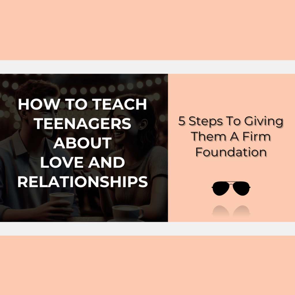 promotional graphic for the blog post "How To Teach Teenagers About Love and Relationships-5 steps to giving them a firm foundation" featuring a darkened image of teenagers on a date with bright lights in the background