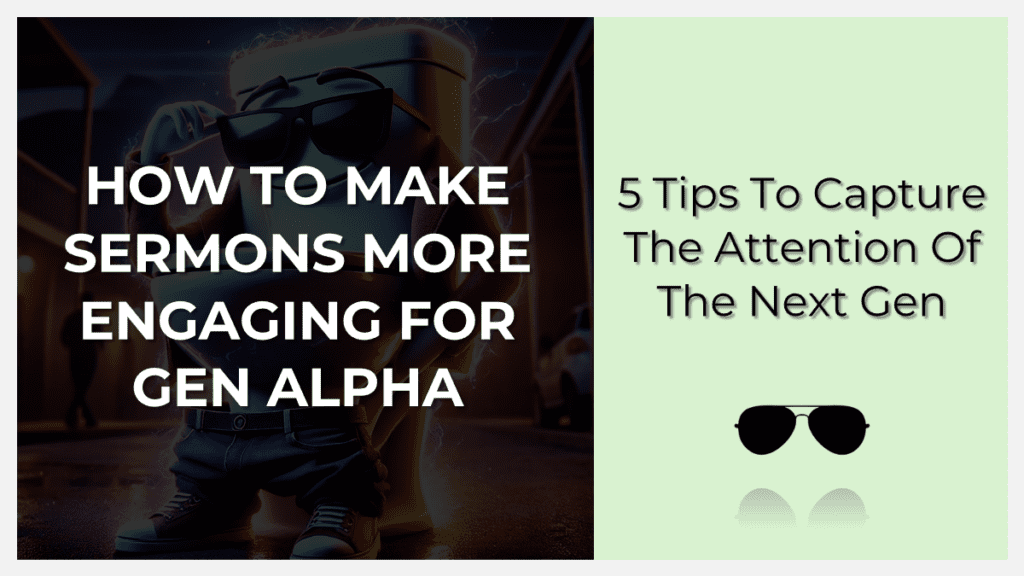how to make sermons more engaging for gen alpha