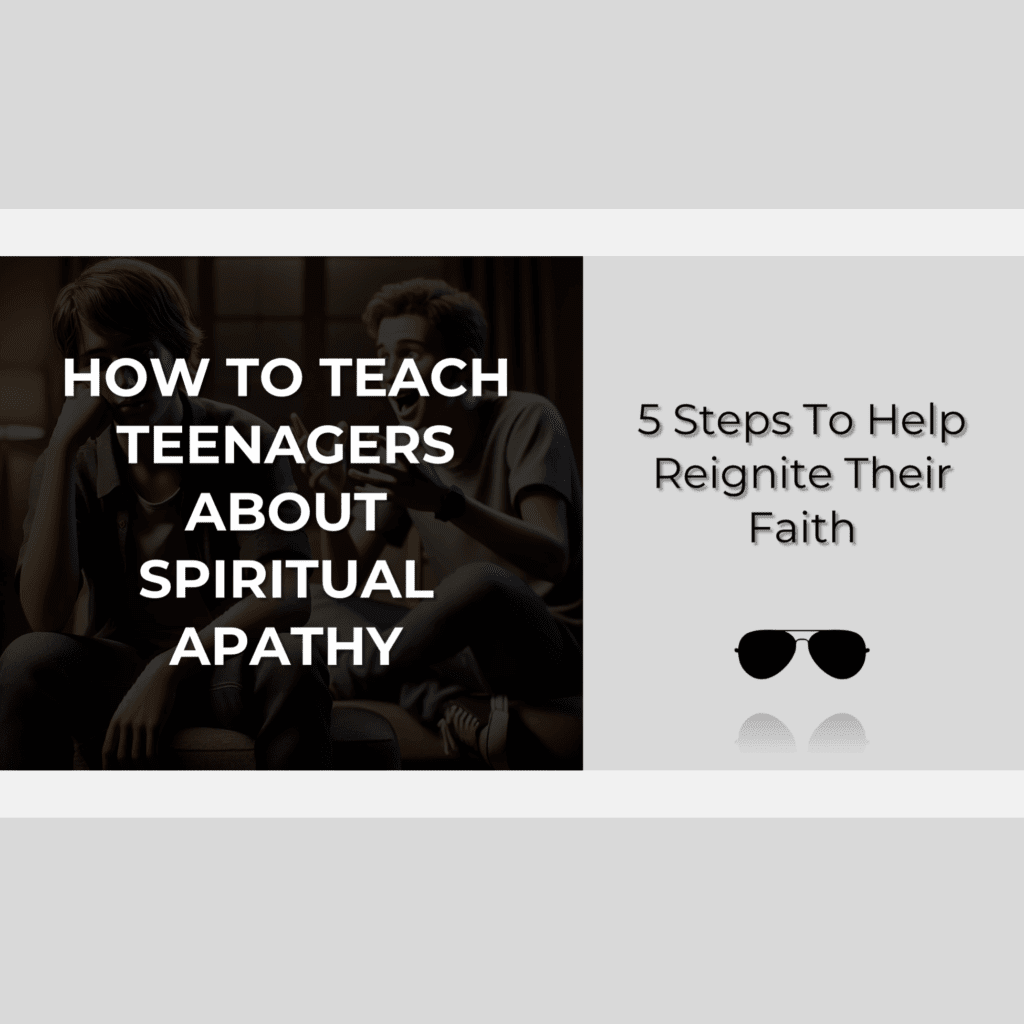 Blog post graphic for "How To Teach Teenagers About Spiritual Apathy: 5 steps to help reignite their faith" featuring a darkened backgound of teenagers together