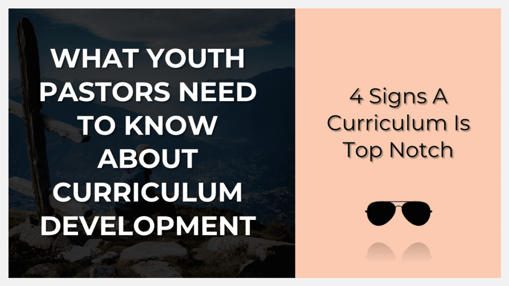 Promotional graphic reading 'What Youth Pastors Need to Know About Curriculum Development' on the left and '4 Signs a Curriculum Is Top Notch' on the right with a dark background and a peach panel and sunglasses icon