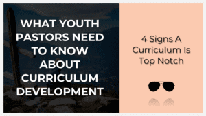 What Youth Pastors Need to Know About Curriculum Development