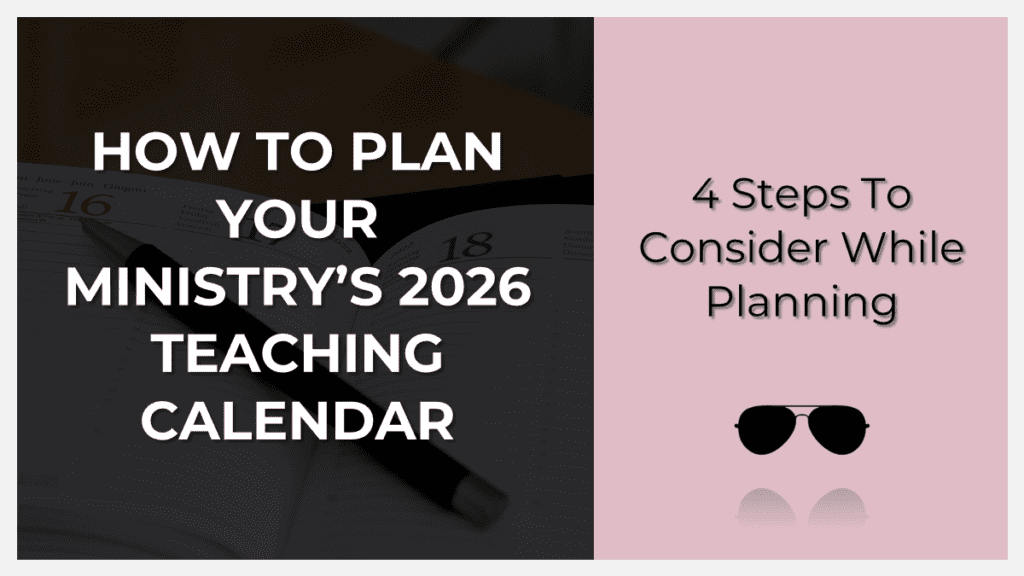 Promotional graphic reading 'How to Plan Your Ministry’s 2026 Teaching Calendar' on the left and '4 Steps to Consider While Planning' on the right with a dark calendar background and a pink panel and sunglasses icon