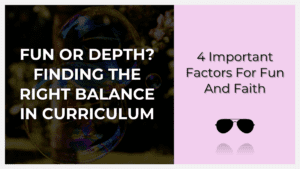 Promotional graphic reading 'Fun or Depth? Finding the Right Balance in Curriculum' on the left and '4 Important Factors for Fun and Faith' on the right with a dark bubble background and a pink panel and sunglasses icon