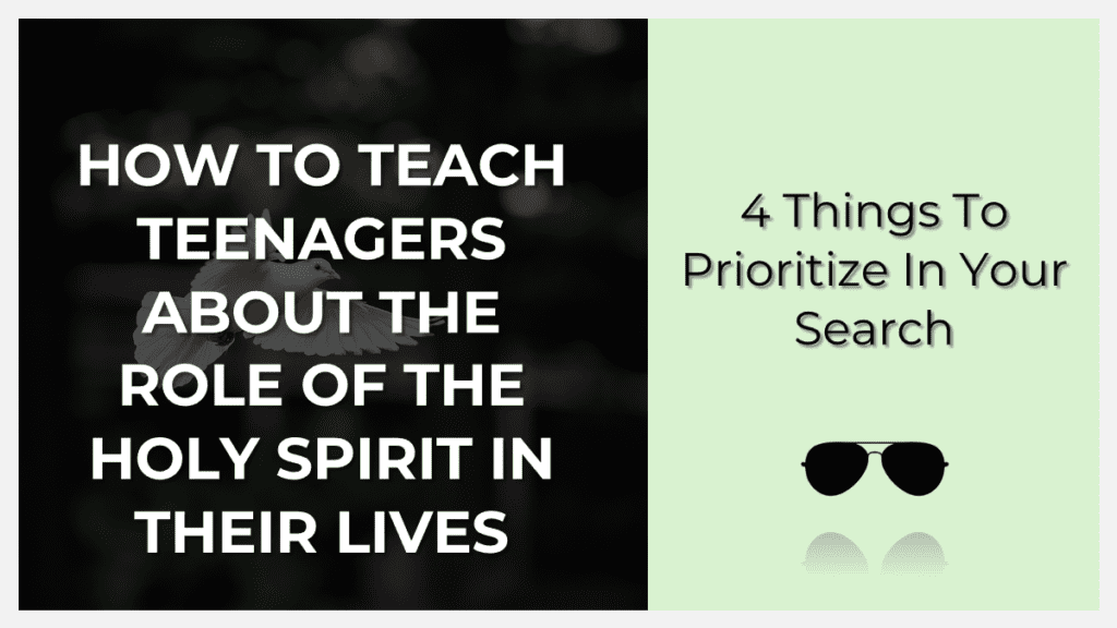 Promotional graphic reading 'How to Teach Teenagers About the Role of the Holy Spirit in Their Lives' on the left and '4 Things to Prioritize in Your Search' on the right with a dark background and mint green panel and sunglasses icon