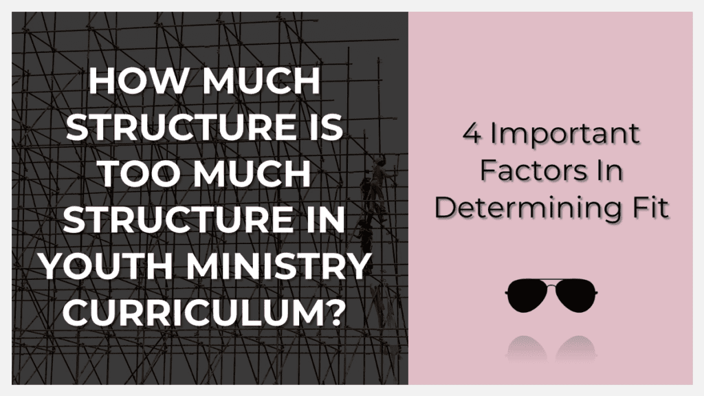 how much structure is too much structure in youth ministry curriculum