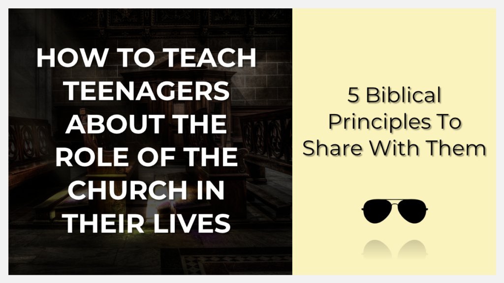 how to teach teenagers about the role of church in their lives