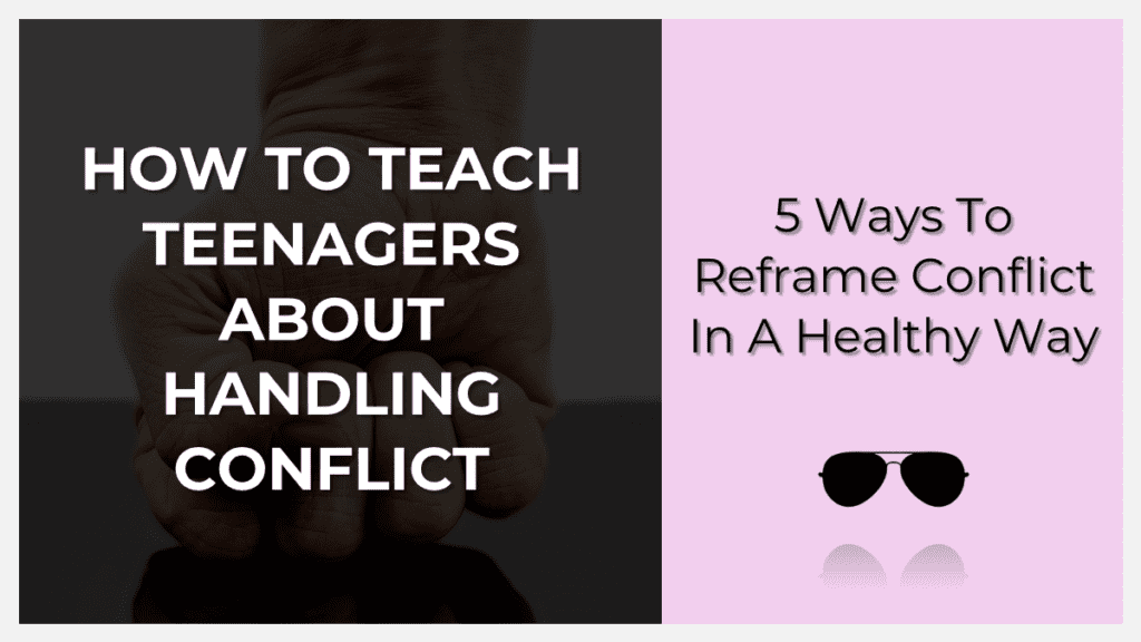 how to teach teenagers about handling disagreements and conflict