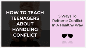 how to teach teenagers about handling disagreements and conflict