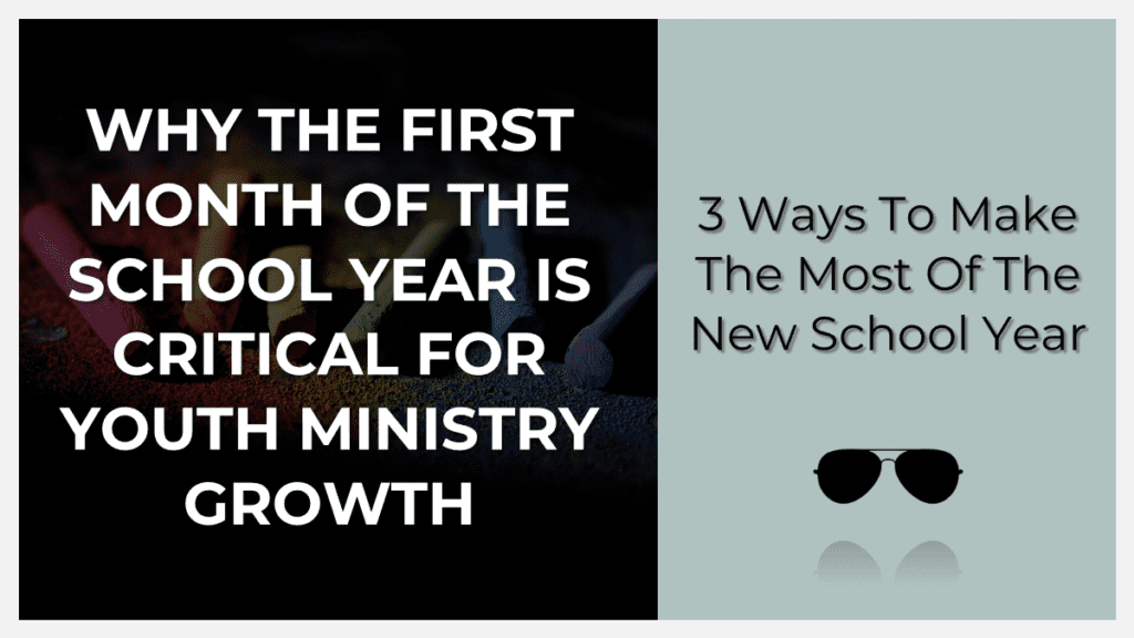 why the first month of the school year is critical for youth ministry growth