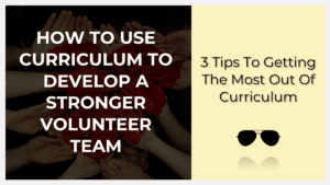 how to use a curriculum to develop volunteers on your team