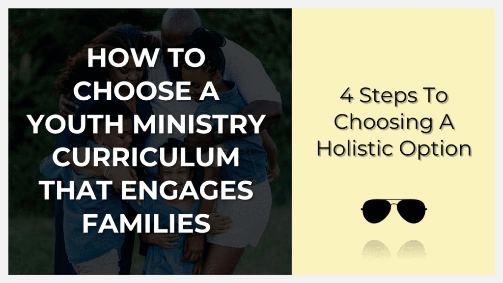 Finding A Youth Ministry Curriculum That Engages Parents
