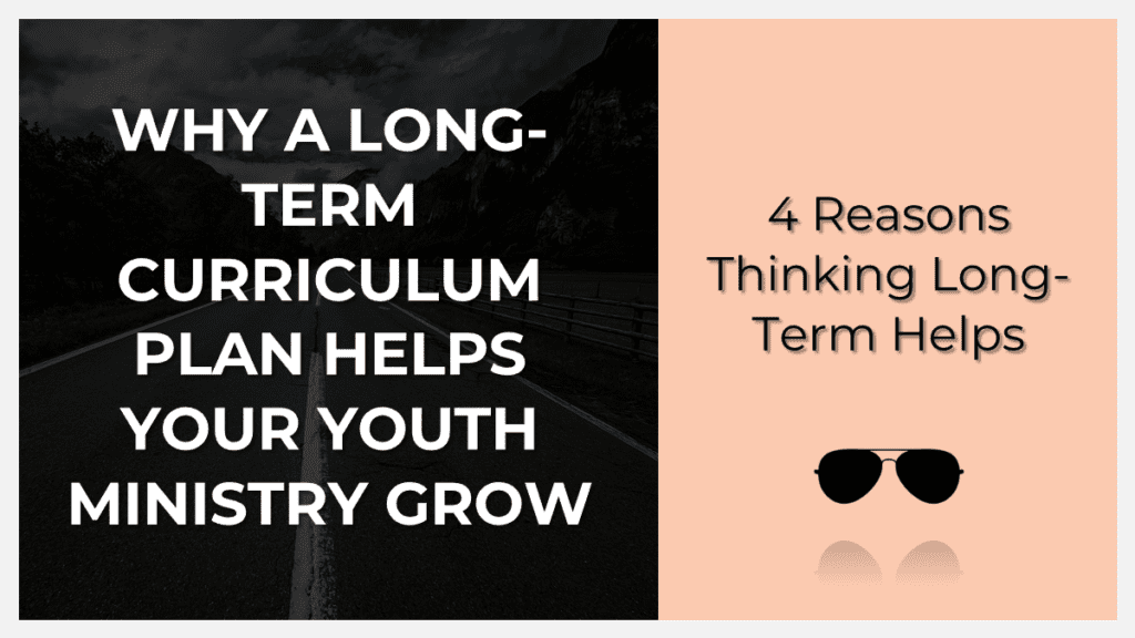 why a long-term curriculum plan helps your ministry grow