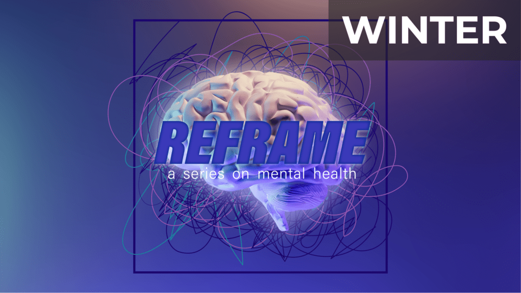 Reframe — 4 Weeks on Mental Health (Winter Series)
