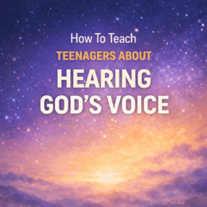 Square blog graphic with large title “How To Teach Teenagers About Hearing God’s Voice” over a starry night sky and sunrise horizon background.