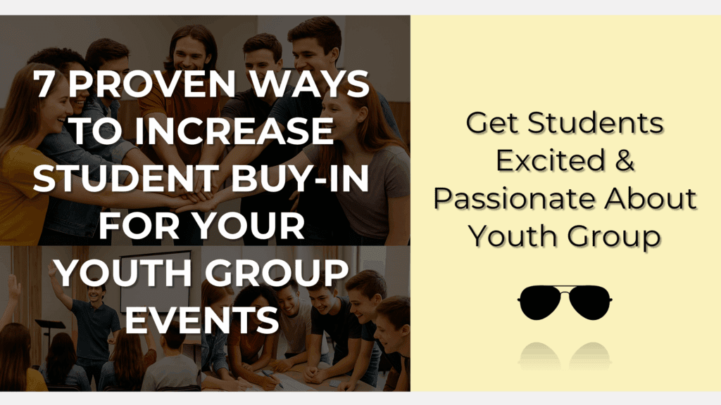 Promotional graphic reading '7 proven ways to increase student buy-in for your youth group events' on left and 'Get students excited & passionate about youth group' on right, with yellow panel and sunglasses