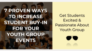 7 proven ways to increase student buy-in in your youth group
