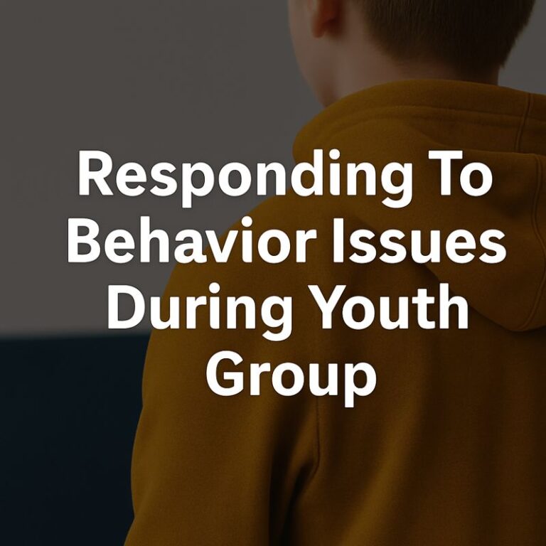 Responding To Behavior Issues During Youth Group