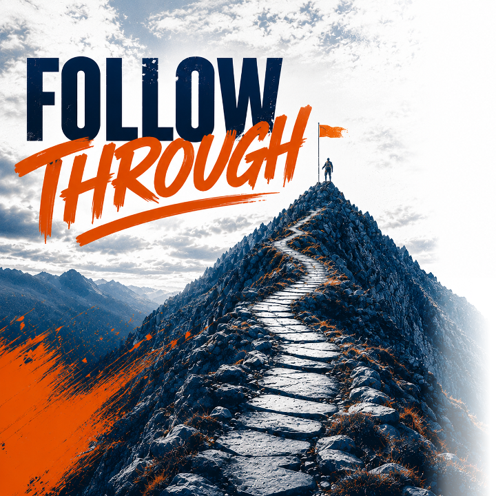Square graphic for the “Follow Through” spiritual development pathway featuring bold navy and orange typography over a rugged mountain trail leading toward a summit. A lone figure stands near an orange flag at the top of the path, symbolizing perseverance, commitment, and active discipleship. Dramatic clouds, rocky terrain, and textured paint splashes create a cinematic, high-contrast visual style.