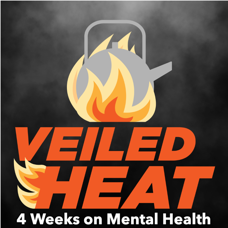 Veiled Heat is a 4-week series on mental health and anxiety