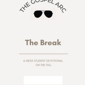 The Break - The Gospel Arc Student Devotional Booklet