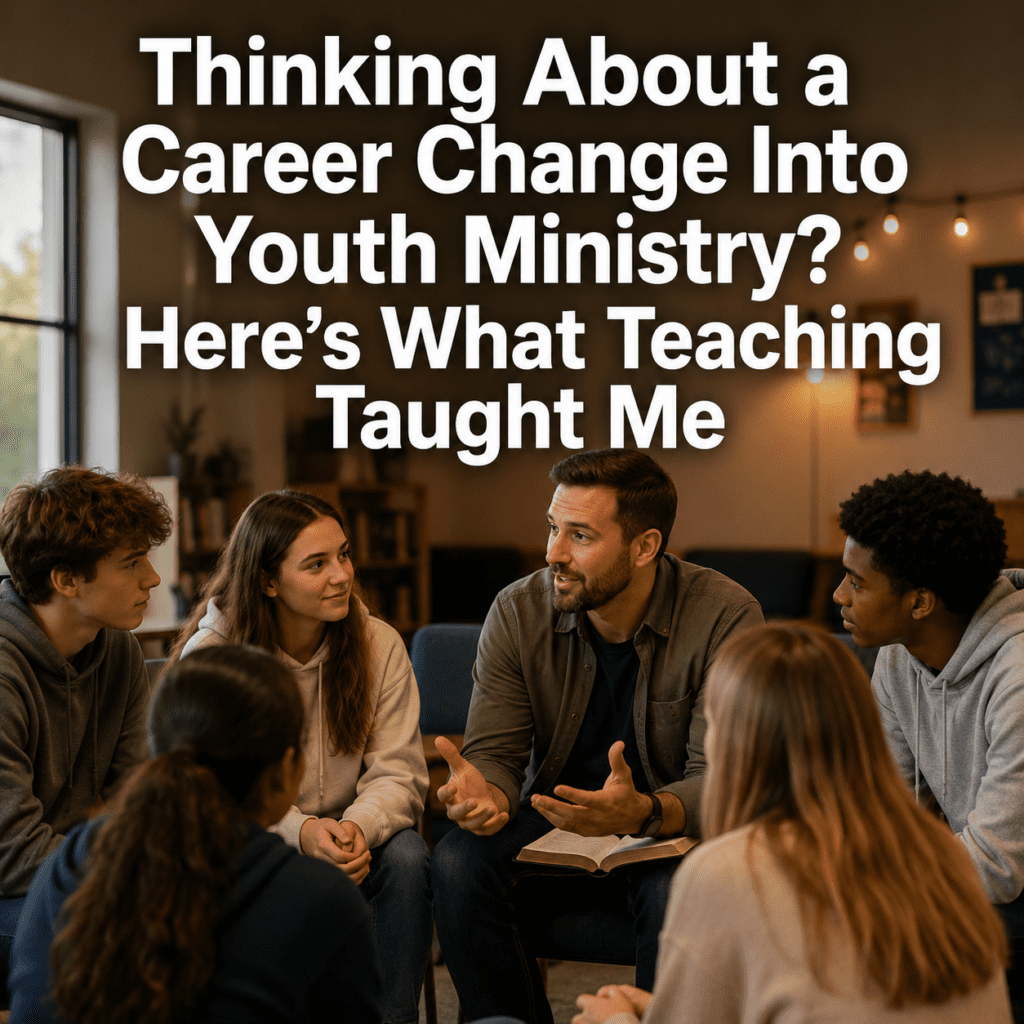 Youth pastor leading a small group discussion with diverse teenagers in a cozy youth ministry space, with the title “Thinking About a Career Change Into Youth Ministry? Here’s What Teaching Taught Me.”