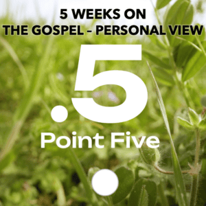 Point Five series grop graphic. 5 weeks on a personal view of the gospel