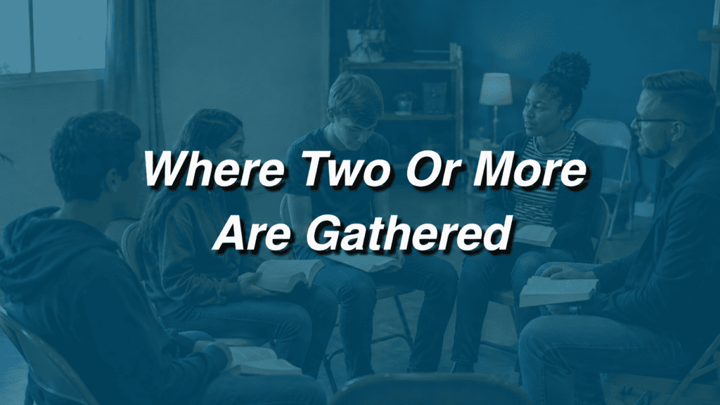 Four students and a youth leader gather for Bible study beneath the words “Where Two Or More Are Gathered.”