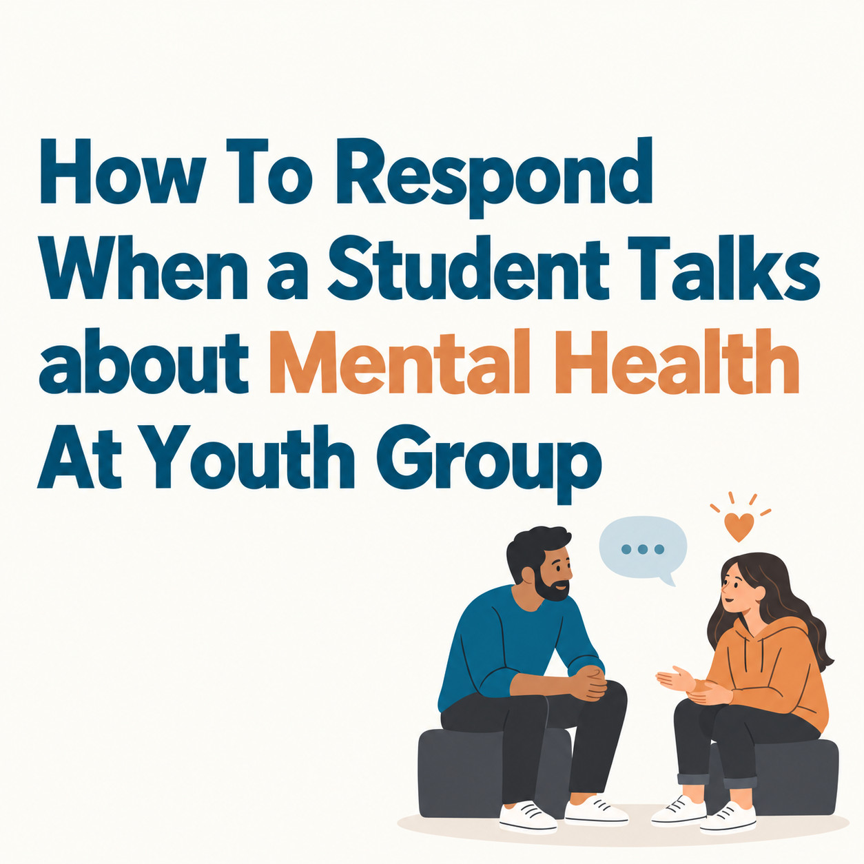 Illustration of a youth leader listening to a student, with the title “How To Respond When a Student Talks about Mental Health At Youth Group.”