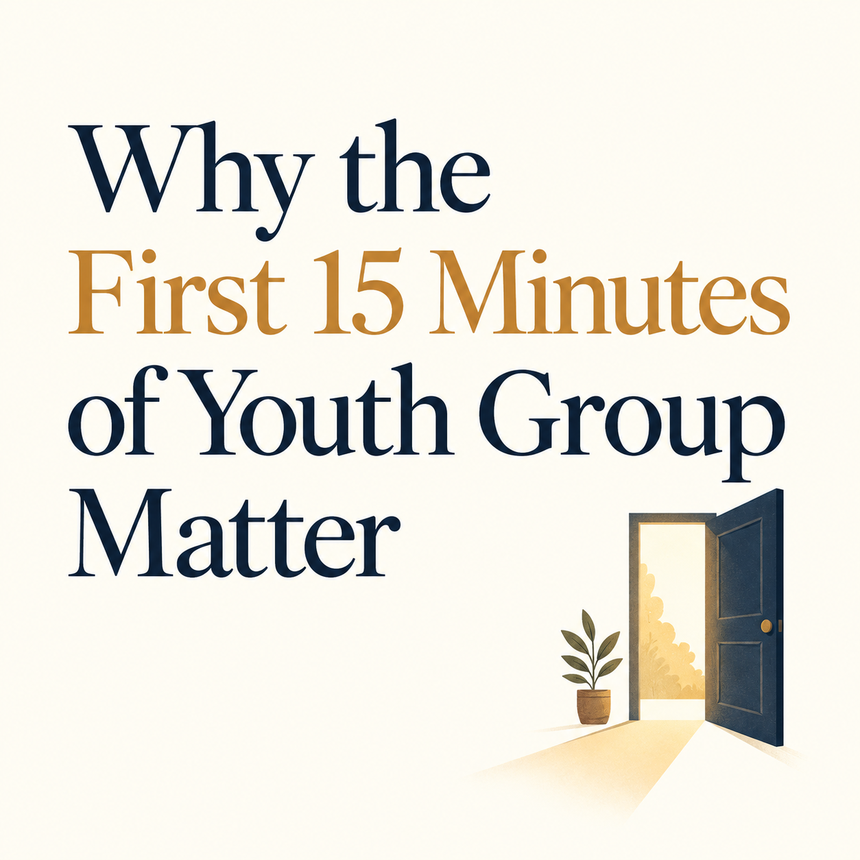 Why the First 15 Minutes of Youth Group Matter — title graphic with an open door.
